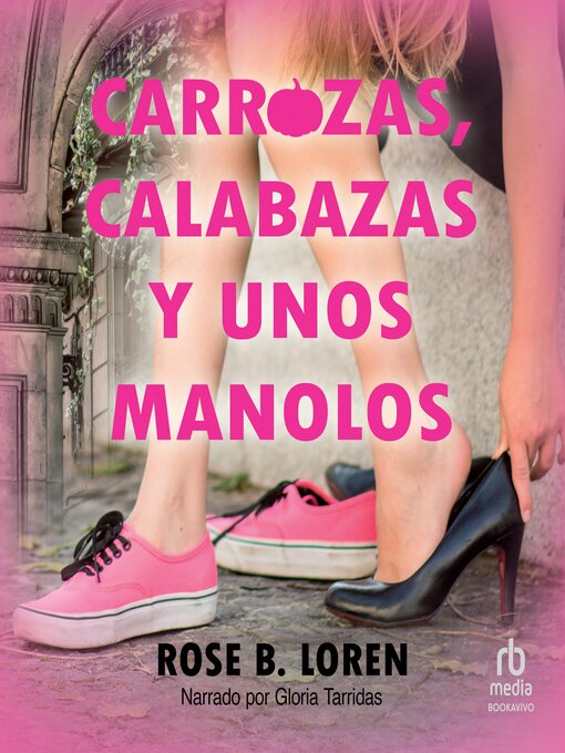 Title details for Carrozas, calabazas y unos manolos "Carriages, Pumpkins and a pair of Manolos" by Rose B. Loren - Available